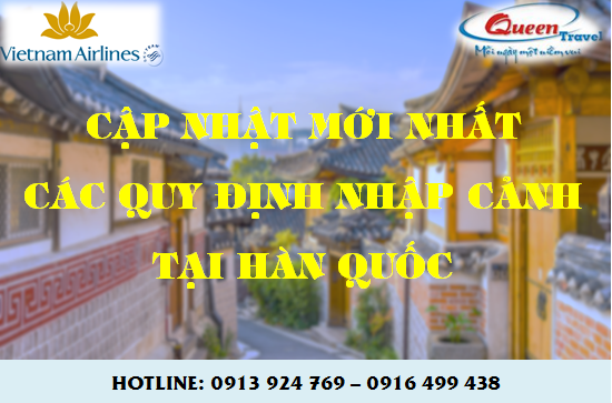 CẬP NHẬT MỚI NHẤT CÁC QUY ĐỊNH NHẬP CẢNH TẠI HÀN QUỐC